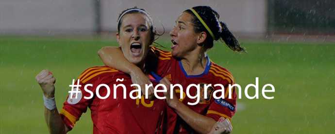 #Soñarengrande apoyo selección española fútbol femenino
