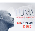 La XIII edición del Congreso DEC abordará convergencia entre CX y EX La XIII edición del Congreso DEC abordará convergencia entre CX y EX