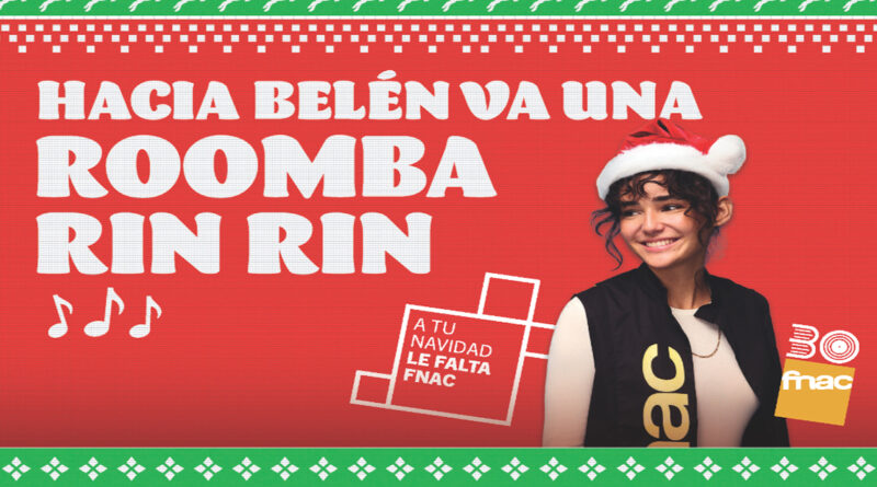 "A tu Navidad le falta Fnac", la nueva campaña navideña de Fnac