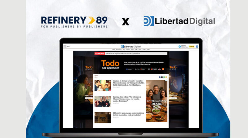 Libertad Digital se alía con Refinery89 para reforzar la monetización web Libertad Digital se alía con Refinery89 para reforzar la monetización web