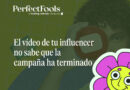El vídeo de tu influencer no sabe que la campaña ha terminado