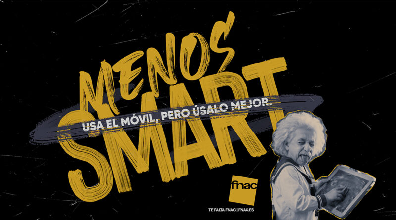 Fnac lanza “Menos Smart” para frenar la hiperconexión Fnac lanza “Menos Smart” para frenar la hiperconexión