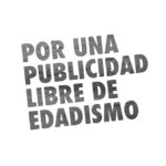 El sector publicitario firma su primer manifiesto contra el edadismo El sector publicitario firma su primer manifiesto contra el edadismo