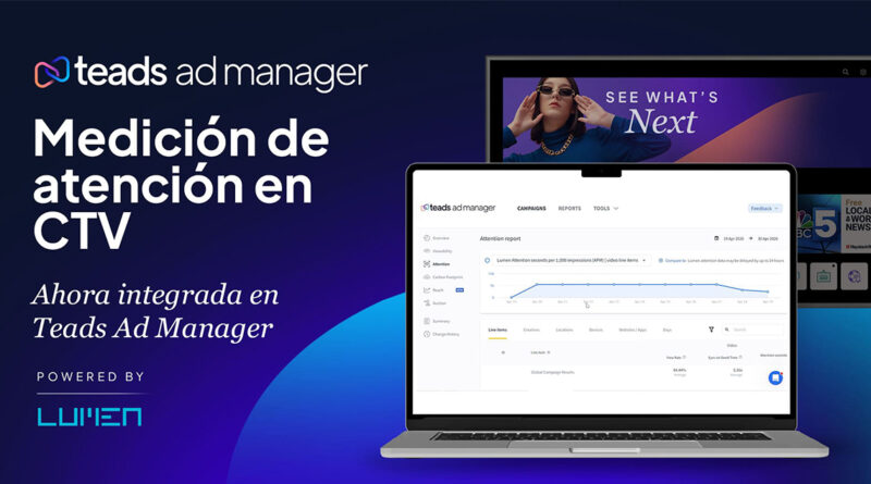 Teads y Lumen Research amplían su alianza para medir la atención en CTV Teads y Lumen Research amplían su alianza para medir la atención en CTV