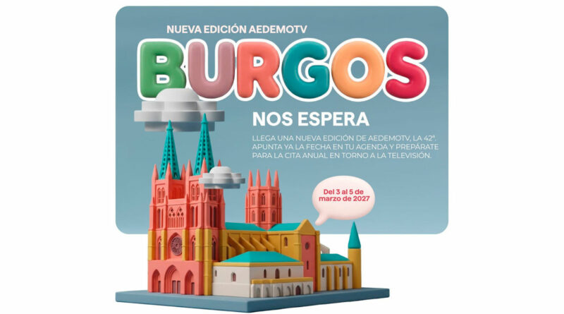 Burgos, escenario elegido para AedemoTV 2027 Burgos, escenario elegido para AedemoTV 2027