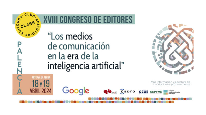 La XVIII edición del Congreso de Editores de Clabe acogerá la era de la IA en los medios de comunicación