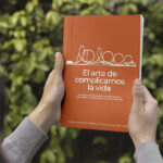 ‘El arte de complicarnos la vida’: un libro para entender por qué los profesionales del marketing sabotean su propia estabilidad ‘El arte de complicarnos la vida’: un libro para entender por qué los profesionales del marketing sabotean su propia estabilidad