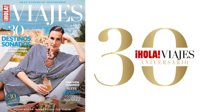 ¡HOLA! Viajes renueva su propuesta editorial en su 30 aniversario ¡HOLA! Viajes renueva su propuesta editorial en su 30 aniversario