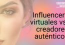 Influencers virtuales vs. creadores auténticos