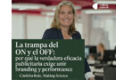 La trampa del ON y el OFF: por qué la verdadera eficacia publicitaria exige unir branding y performance