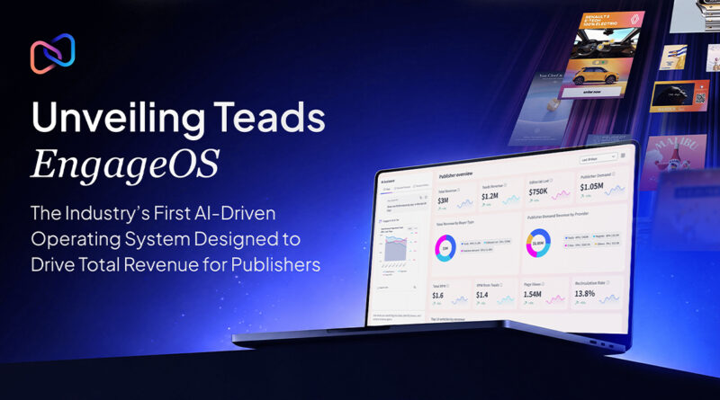 Teads lanza EngageOS para rentabilizar los feeds editoriales Teads lanza EngageOS para rentabilizar los feeds editoriales