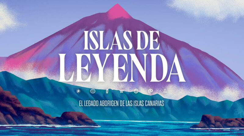 Turismo de Islas Canarias presenta ‘Islas de Leyenda’ Turismo de Islas Canarias presenta ‘Islas de Leyenda’